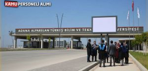 Adana Alparslan Türkeş Bilim ve Teknoloji Üniversitesi 38 Akademik Personel Alacak