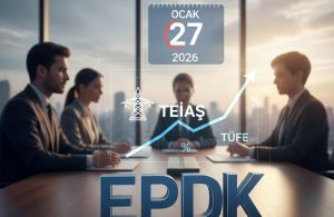 EPDK'dan TEİAŞ Ödemelerinde Enflasyon Düzenlemesi