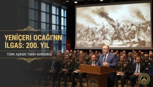 2. Türk Askeri Tarih Kongresi'nde Yeniçeri Ocağı'nın 200. Yılı Ele Alındı