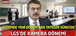 Eğitimde Yeni Dönem: Ara Tatiller Devam Ediyor, LGS'ye Kamera Güvenliği Geliyor